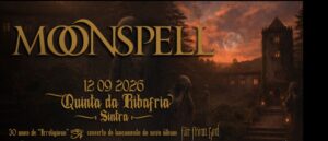 Read more about the article Moonspell: Quinta da Ribafria, Sintra